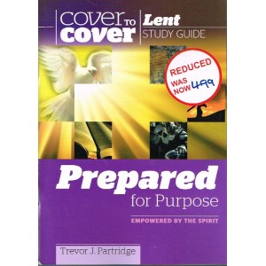 Cover To Cover - Lent Study Guide - Prepared For Purpose: Empowered By The Spirit By Trevor J Partridge